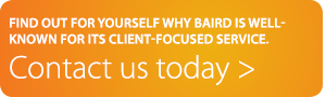 Find out for yourself why Baird is well-known for its client-focused service.