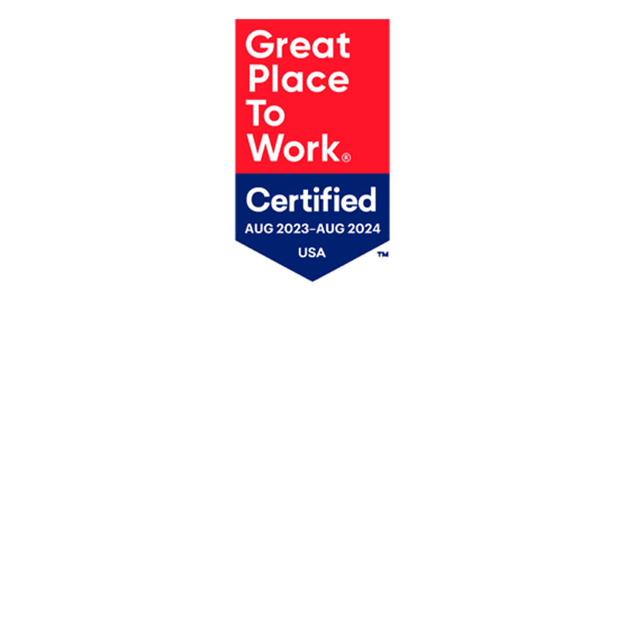 Badge that reads Great Place to Work Certified Aug 2023 - Aug 2024 USA