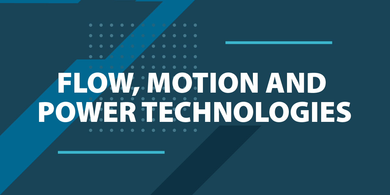 Flow, Motion and Power Technologies
