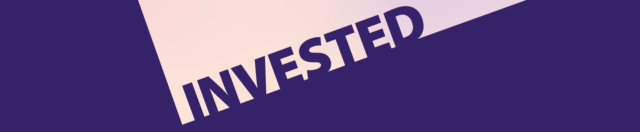 Purple background with the word Invested against a pink diagonal