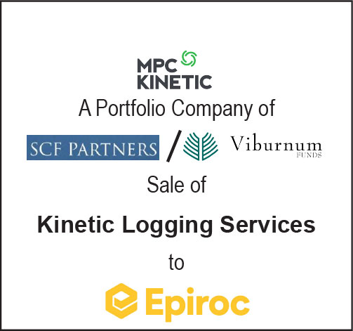MPC Kinetic - A Portfolio Company of SCF Partners/Viburnum - Sale of Kinetic Logging Services to Epiroc