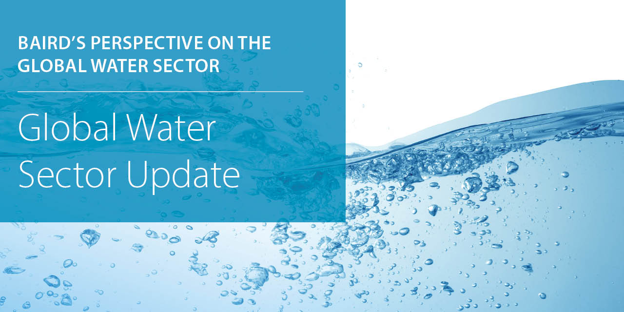 Baird's Perspective on the Global Water Sector: Global Water Sector Update