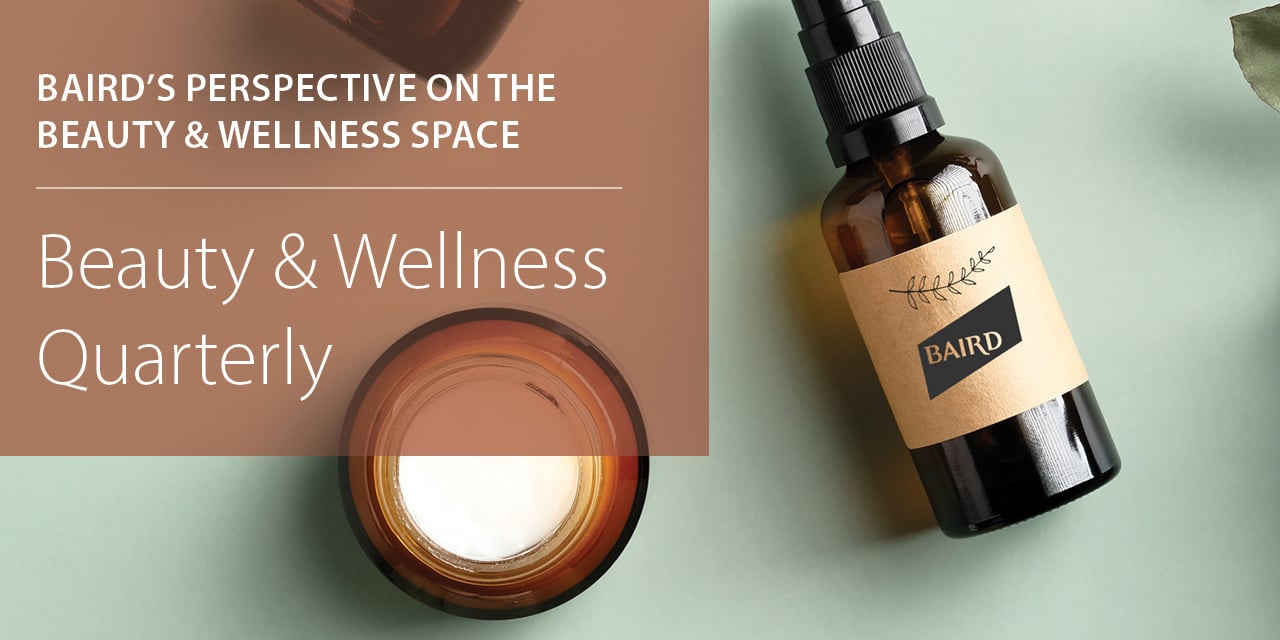 Baird's Perspective on the Beauty & Wellness Space: Beauty & Wellness Quarterly