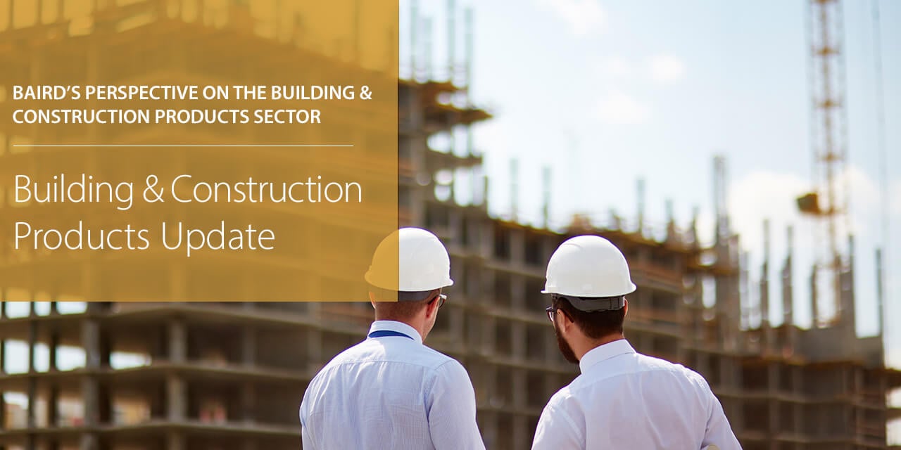 Baird's Perspective on the Building & Construction Products Sector report cover large horizontal version
