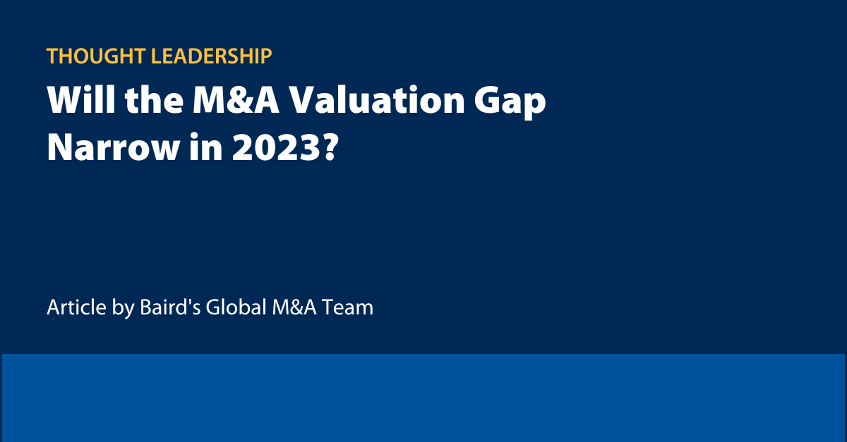 Thought Leadership: Will the M&A Valuation Gap Narrow in 2023?