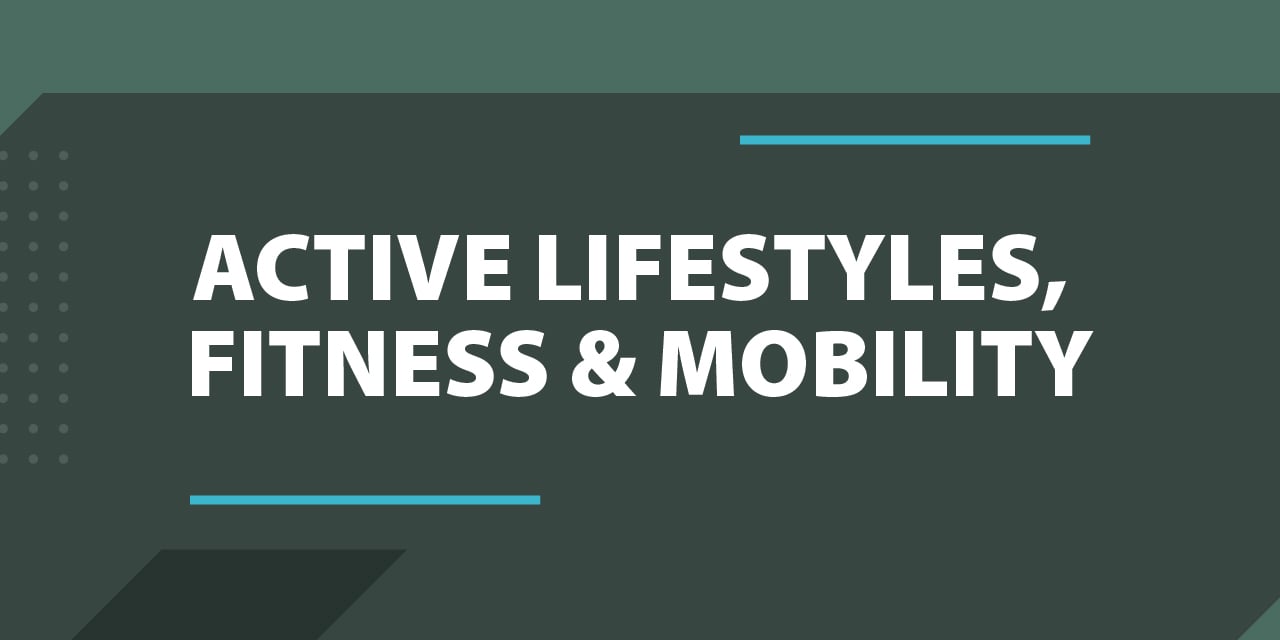 Active Lifestyles, Fitness & Mobility