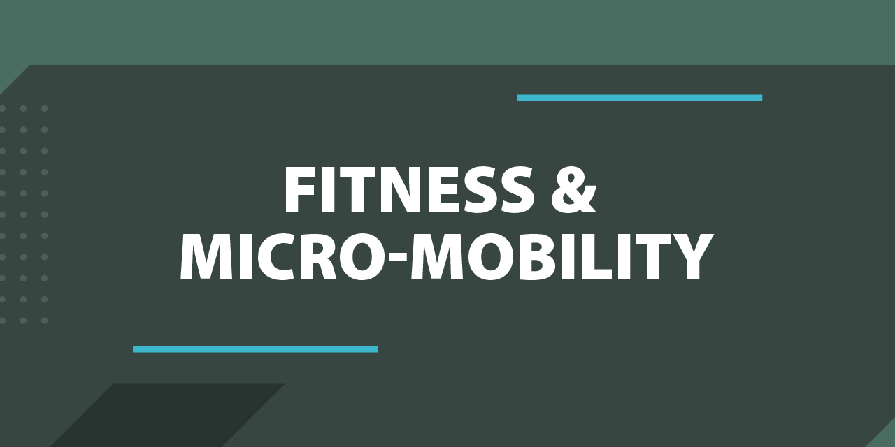 Fitness & Micro-Mobility Final.jpg