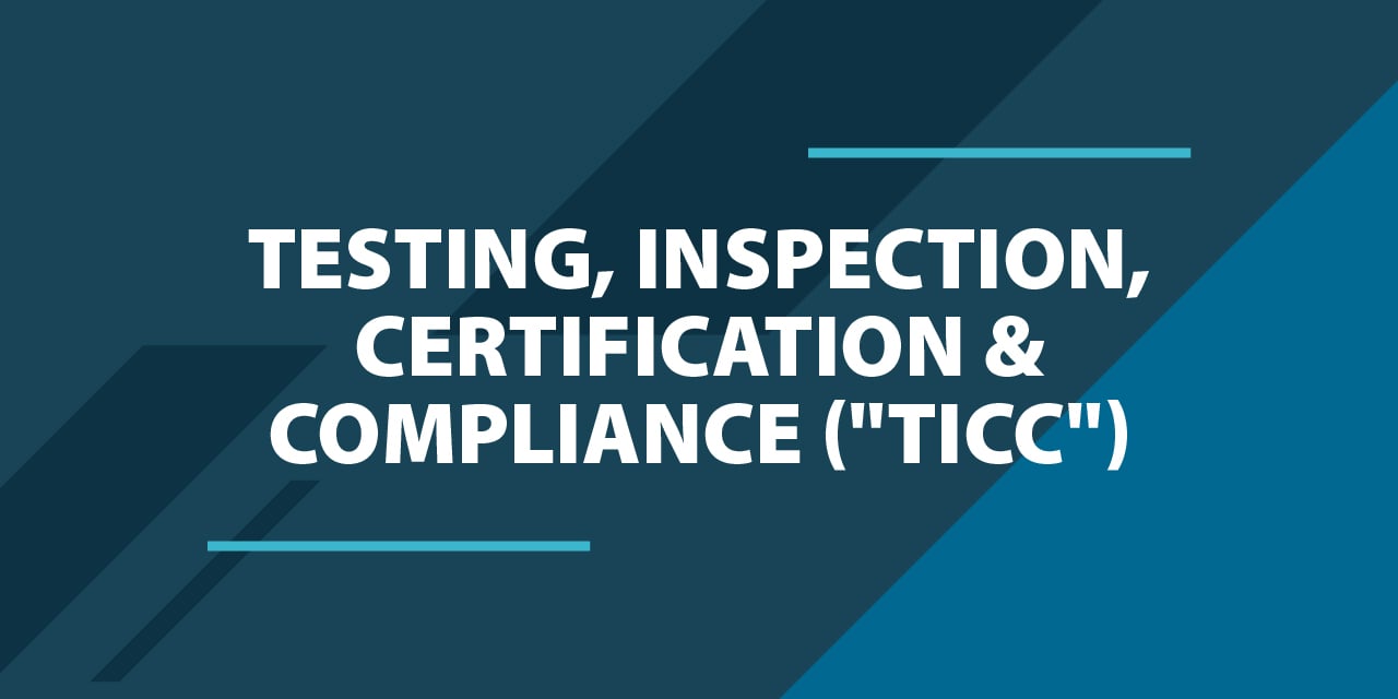 Testing, Inspection, Certification and Compliance (TICC)