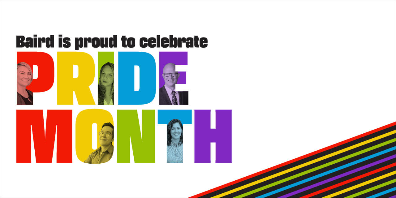 Graphic with the words "Baird is proud to celebrate Pride Month" in multiple colors with red, yellow, green, blue, and purple diagonal stripes along the bottom right.